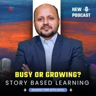 Busy or Growing? | Story based Learning with Time management Coach Akhil Baheti