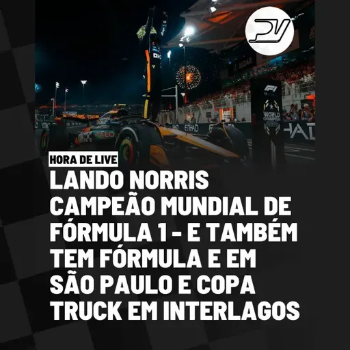 HORA DE LIVE: LANDO NORRIS CAMPEÃO MUNDIAL DE FÓRMULA 1 | TAMBÉM TEM COPA TRUCK E FÓRMULA E
