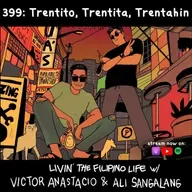 399: Trentito, Trentita, Trentahin - Livin' The Filipino Life w/ Victor Anastacio