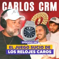 Ep. 542 - Relojes falsos, restauración y trato VIP: dentro del mundo de Mr. CRM