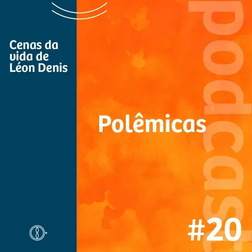 Polêmicas - Programa Cenas da Vida de Léon Denis - Ep#20