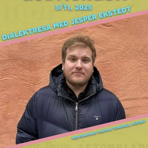 5/11, 2025 - Dialektresa med Jesper Ekstedt