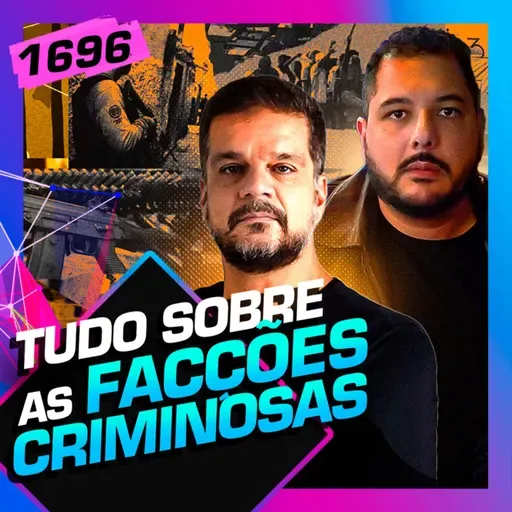 1696 - TUDO SOBRE AS FACÇÕES CRIMINOSAS: PIMENTEL E PAVIOTTI
