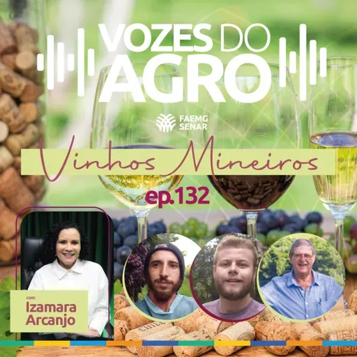 EP 132 | VINHOS MINEIROS: da tradição a inovação na vitivinicultura