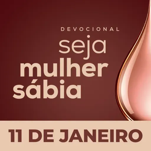 Seja Mulher Sábia - 11/Jan