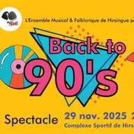 Spectacle - Back to 90's par Ensemble Musical et Folklorique de Hirsingue le 29 Novembre 2025 à Hirsingue