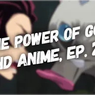 The Power of God and Anime Podcast, Episode 27: Inosuke’s Rage Bait and Tanjirou’s Self-Control