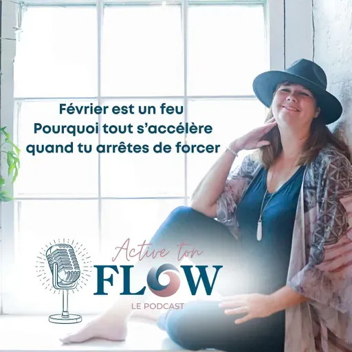 🔥 Février est un feu | Pourquoi tout s’accélère quand tu arrêtes de forcer