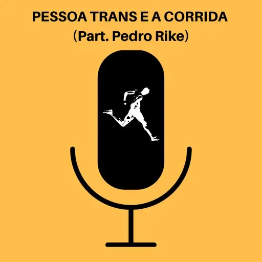 Ep. 54 - A pessoa Trans e a Corrida de Rua.