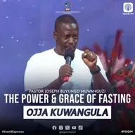 The Power And Grace Of Fasting (Amaanyi N'Ekisa Ky'Okusiiba) - Pastor Joseph Buyungo Muwanguzi
