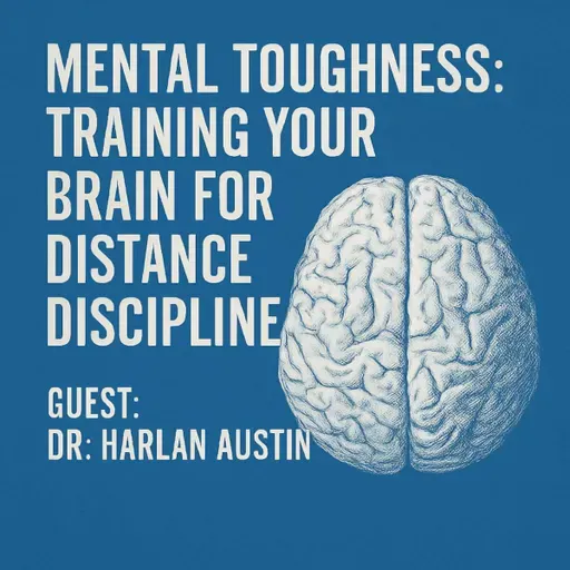 S2 E3: Mental Toughness: Training Your Brain For Distance and Discipline