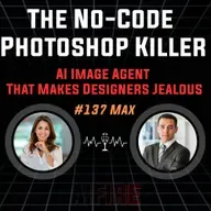 #137 Max: The No-Code Photoshop Killer – I Built an AI Image Agent That Makes Designers Jealous