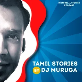 Tamil Stories by DJ Muruga - Historical Stories