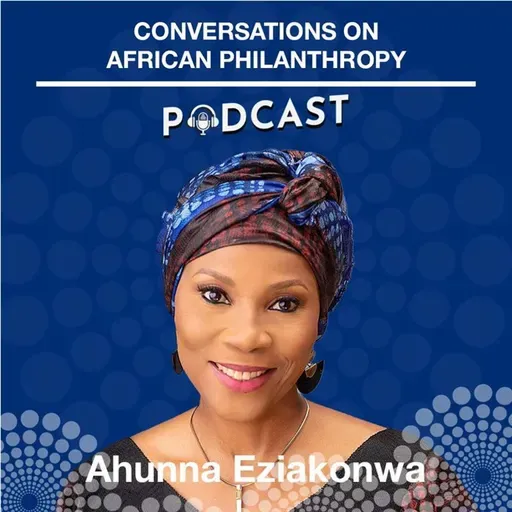 Ahunna Eziakonwa | Ep. 149 | Global Africa Series | When Ubuntu Meets Entrepreneurship, Systems Change Follows