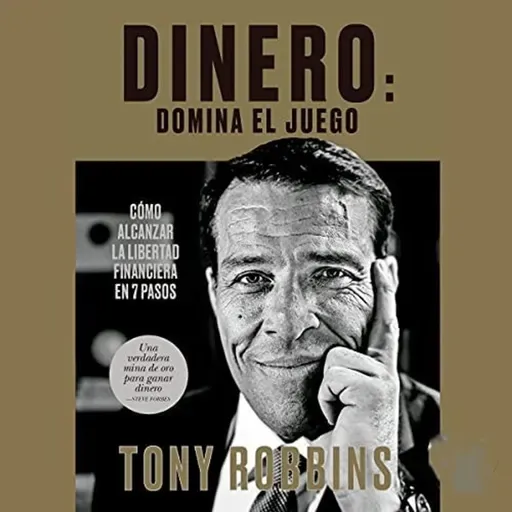Dinero: domina el juego - Tony Robbins - Parte 2 Audiolibro