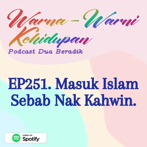 EP251. Masuk Islam Sebab Nak Kahwin.