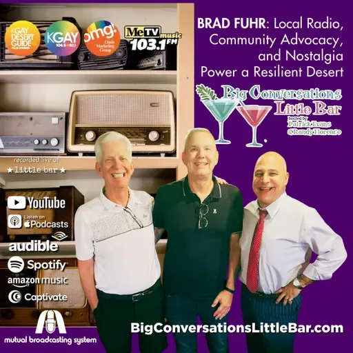 Brad Fuhr, Media Entrepreneur | Local Radio, Community Advocacy, and Nostalgia Power a Resilient Desert