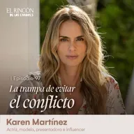 La trampa de evitar el conflicto - Karen Martínez
