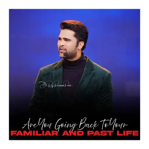 Are You Going Back To Your Familiar and Past Life