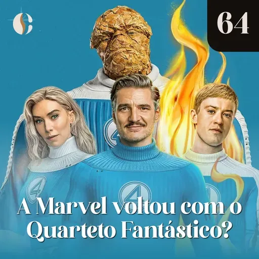 64 - A Marvel voltou com o Quarteto Fantástico?