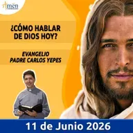 Evangelio De Hoy - 11 Junio 2026 - Padre Carlos Yepes - Amen Comunicaciones