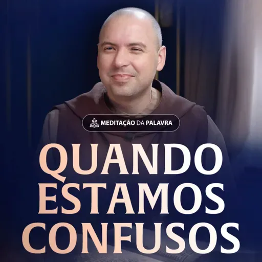 Quando estamos confusos | (Mateus 1, 18-24) #2566 | Meditação da Palavra