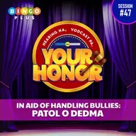EP 47: In Aid of Handling Bullies - Patol o Dedma (with guest Pipay)