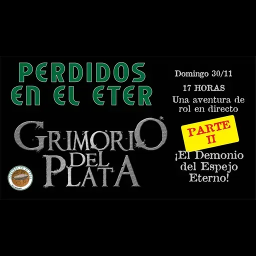 Perdidos En El Éter #651 - Grimorio del Plata: ¡El Demonio del Espejo Eterno! (Parte II)