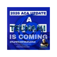 The ACA Tsunami Is Coming - 2026 Update - Where we're at on the Individual Health Insurance Marketplace