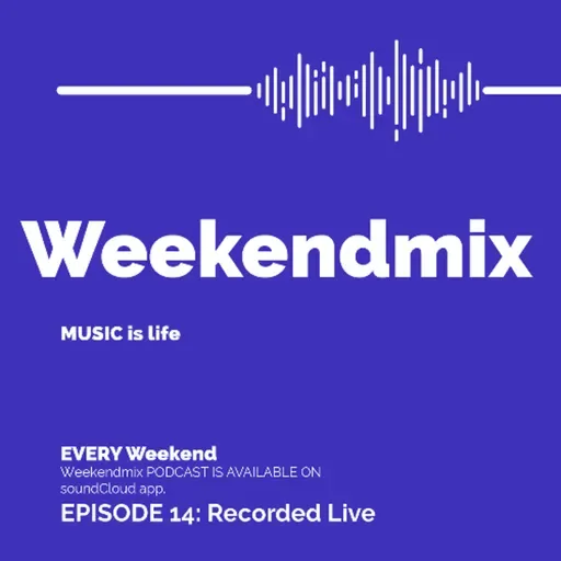 WeekendMix 14 [Recorded Live]