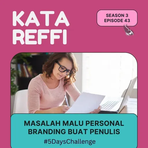 S3 Ep. 43: Masalah Malu Personal Branding Buat Penulis