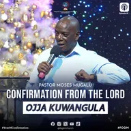 Confirmation From The Lord (Okukakasibwa Okuva Eri Katonda) - Pastor Moses Mugalu