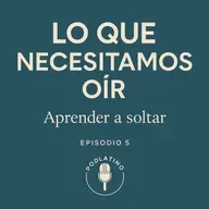 Aprender a Soltar y Transformar tu Vida
