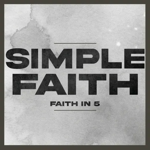 Simple Faith in 5 | EP.13