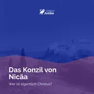 Das Konzil von Nicäa – Wer ist eigentlich Christus?
