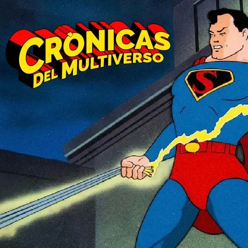 Crónicas del Multiverso #602: The SUMMER of SUPERMAN in Animation