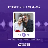 La Entrevista Más Importante de mi Carrera: Mi Mamá - Maria del Pilar con Nayo Escobar