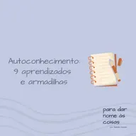 S07EP284 - Autoconhecimento: 9 aprendizados e armadilhas