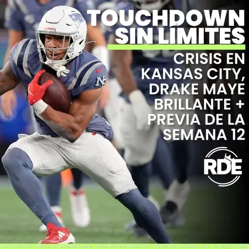 Crisis en Kansas City, Drake Maye brillante + previa de la semana 1