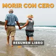 📖 Morir con Cero - Un Resumen de Libros para Emprendedores