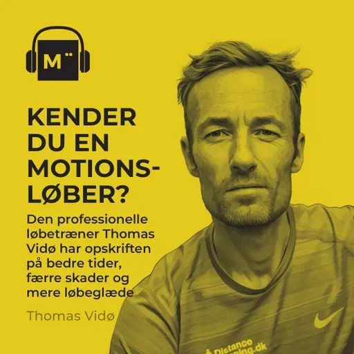 115. Kender du en motionsløber? Den professionelle løbetræner Thomas Vidø har opskriften på bedre tider, færre skader og mere løbeglæde