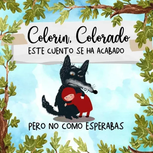 Colorin colorado este cuento se ha acabado, pero no como esperabas