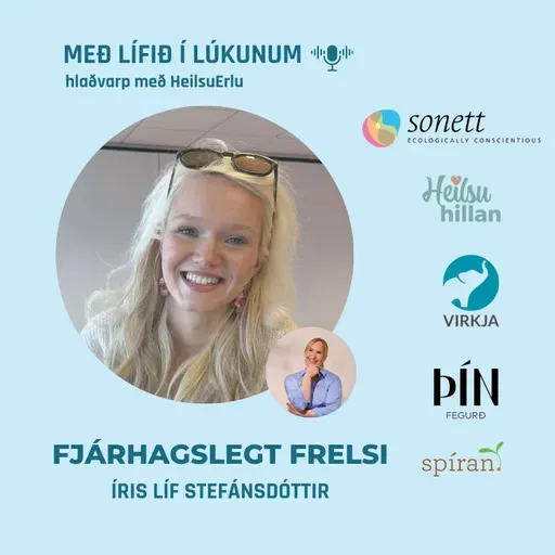114. Fjárhagslegt frelsi. (Sjálfstraust, fjármálahegðun og hagnýt ráð). Íris Líf Stefánsdóttir