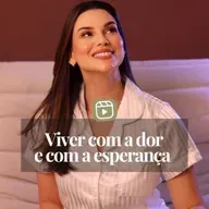 VIVER COM A DOR E COM A ESPERANÇA 