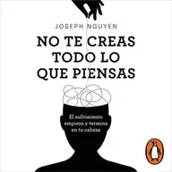 No te creas todo lo que piensas -  Joseph Nguyen