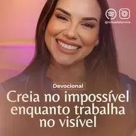 CREIA NO IMPOSSÍVEL ENQUANTO TRABALHA NO VISÍVEL