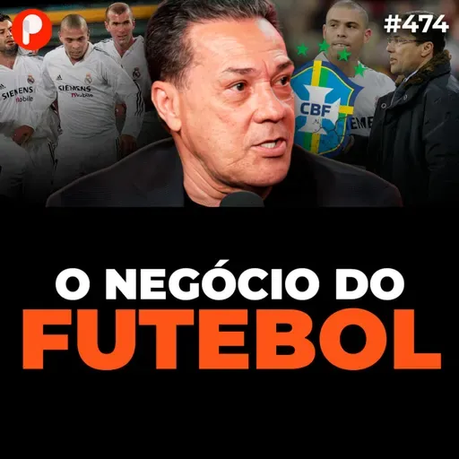 PrimoCast 475 | A VERDADE SOBRE DINHEIRO NO FUTEBOL BRASILEIRO (Luxemburgo e Cesar Soler)