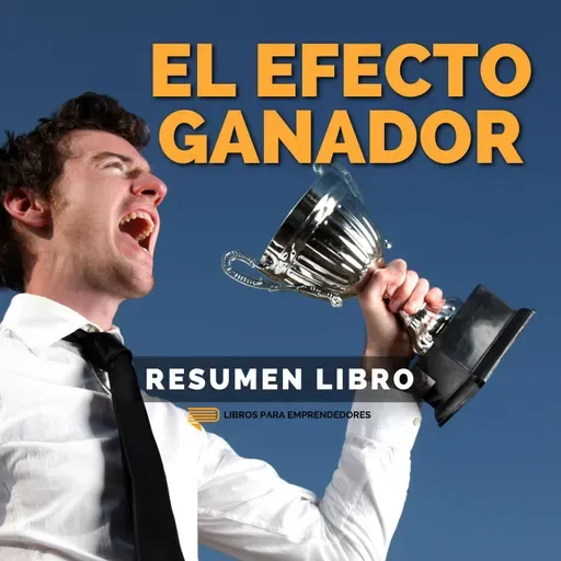 📖 El Efecto Ganador - Un Resumen de Libros para Emprendedores