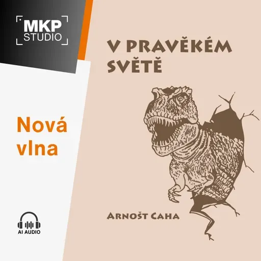 V pravěkém světě – Arnošt Caha | Kapitola 3: V pohádkovém světě