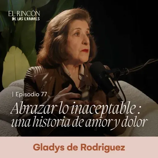 Más allá del sufrimiento - Gladys de Rodríguez | El Rincón de los Errores